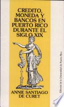 Libro de Crédito, Moneda Y Bancos En Puerto Rico Durante El Siglo Xix