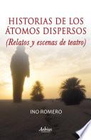 Libro de Historias De Los Átomos Dispersos (relatos Y Escenas De Teatro)