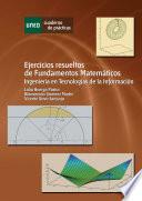 Libro de Ejercicios Resueltos De Fundamentos MatemÁticos. IngenierÍa En TecnologÍas De La InformaciÓn
