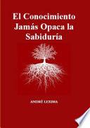 Libro de El Conocimiento Jamás Opaca La Sabiduría