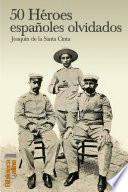 Libro de 50 Héroes Españoles Olvidados