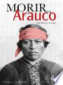 Libro de Morir En Arauco
