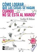 Libro de Cómo Lograr Que Las Cosas Se Hagan Cuando No Se Está Al Mando