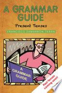 Libro de A Grammar Guide: Present Tenses And Dictionary