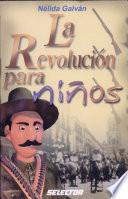 Libro de La Revolucion Para Ninos/ The Revolution Told For Children