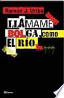 Libro de Llámame Bolga, Como El Río