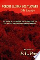 Libro de Porque Lloran Los Tucanes. Mi Escape