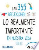 Libro de Las 365 Reflexiones De Lo Realmente Importante En Nuestra Vida