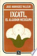 Libro de Ixcatl, El Algodón Mexicano