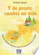 Libro de Y De Pronto Cambió Mi Vida