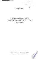 Libro de La Historiografía Americanista En España, 1755 1936