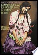 Libro de La Madre Que Cruzo La Frontera Con El Permiso De Dios