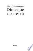 Libro de Dime Que No Eres Tú