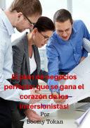 Libro de El Plan De Negocios Perfecto: Que Se Gana El Corazón De Los Inversionistas!