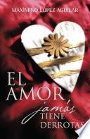 Libro de El Amor Jamás Tiene Derrotas