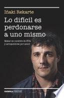 Libro de Lo Difícil Es Perdonarse A Uno Mismo