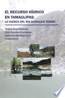 Libro de El Recurso Hídrico En Tamaulipas: La Cuenca Del Río Guayalejo Tamesí