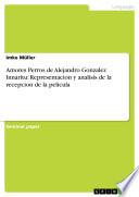 Libro de Amores Perros De Alejandro Gonzalez Innaritu: Representacion Y Analisis De La Recepcion De La Pelicula