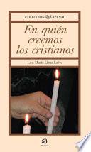 Libro de En Quien Creemos Los Cristianos/ In Whom We Christians Believe In