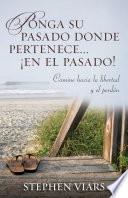 Libro de Ponga Su Pasado Donde Pertenece En El Pasado!