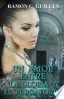 Libro de Un Amor Entre La Gloria Y El Purgatorio