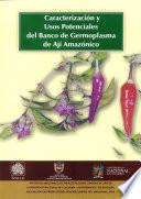 Libro de Caracterización Y Usos Potenciales Del Banco De Germoplasma De Ají Amazónico