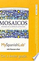 Libro de Myspanishlab With Pearson Etext Access Card For Mosaicos