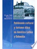 Libro de Patrimonio Cultural Y Turismo ético En América Latina Y Colombia