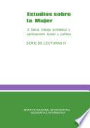 Libro de Estudios Sobre La Mujer. 2. Salud, Trabajo Doméstico Y Participación Social Y Política . Serie De Lecturas Iii