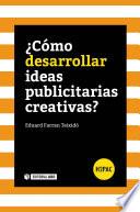 Libro de ¿cómo Desarrollar Ideas Publicitarias Creativas?