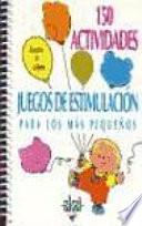 Libro de 150 Actividades Y Juegos De Estimulación Para Los Más Pequeños