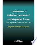Libro de La Reversión En El Contrato De Concesión Del Servicio Público De Aseo