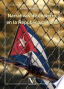 Libro de Narrativas De Encierro En La República Cubana
