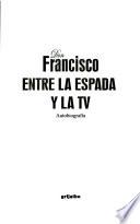 Libro de Don Francisco, Entre La Espada Y La Tv