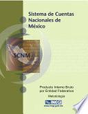 Libro de Sistema De Cuentas Nacionales De México. Producto Interno Bruto Por Entidad Federativa. Metodología