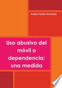 Libro de Uso Abusivo Del Móvil O Dependencia: Una Medida