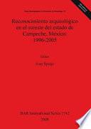 Libro de Reconocimiento Arqueológico En El Sureste Del Estado De Campeche, México