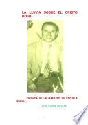 Libro de La Lluvia Sobre El Cristo Rojo (crónica Del Maestro De Escuela Rural)