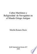 Libro de Cultos Marítimos Y Religiosidad De Navegantes En El Mundo Griego Antiguo