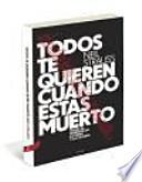 Libro de Todos Te Quieren Cuando EstÁs Muerto