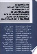 Libro de Seguimiento De Las Trayectorias Ocupacionales De Los Titulados Por Las Universidades Jaume I De Castellón, València (e.g.) Y Alacant