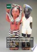 Libro de Perspectivas AntropolÓgicas Sobre Guinea Ecuatorial
