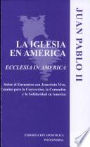 Libro de Exhortacion Apostolica Postsinodal Ecclesia In America Del Santo Padre Juan Pablo Ii A Los Obispos, A Los Presbiteros Y Diaconos, A Los Consagrados Y Consagradas Y A Todos Los Fieles Laicos Sobre El