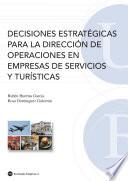 Libro de Decisiones Estratégicas Para La Dirección De Operaciones En Empresas De Servicios Y Turísticas