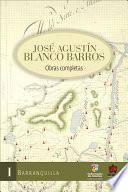 Libro de José Agustín Blanco Barros. Obras Completas, Tomo I