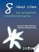 Libro de 8 Ideas Clave. Los Proyectos Interdisciplinarios