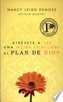 Libro de Atrevete A Ser Una Mujer Conforme Al Plan De Dios