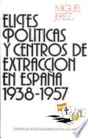 Libro de Elites Políticas Y Centros De Extracción En España, 1938 1957