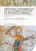 Libro de Orígenes Y Desarrollo De La Guerra Santa En La Península Ibérica