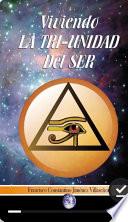 Libro de Viviendo La Tri Unidad Del Ser